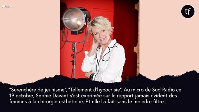 Tellement d'hypocrisie ! : Sophie Davant tacle le rapport des femmes à la chirurgie