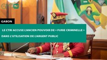 [#Reportage] #Gabon : le CTRI accuse l'ancien pouvoir de « furie criminelle » dans l’utilisation de l'argent public