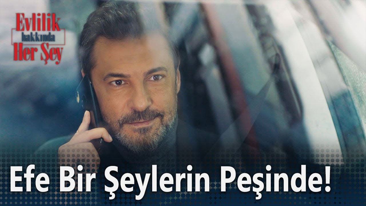 Efe bir şeylerin peşinde!