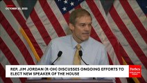 BREAKING NEWS: Jim Jordan Calls To Get Elected Speaker, Says Only House Republicans Can Lead Nation