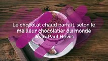 La recette du chocolat chaud parfait, selon le meilleur chocolatier du monde Jean-Paul Hévin