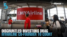 EVENING 5: Investors take MYAirline co-founder, four companies to court