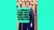 J. K. Rowling persiste et signe : pour elle, les femmes trans ne sont pas des femmes et elle est prête à risque la prison pour ses idées