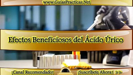 Efectos Beneficiosos del Ácido Úrico. hiperuricemia, purinas, gota
