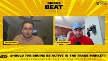 Should the Bruins Be Active in the Trade Market? w/ Scott McLaughlin | Bruins Beat