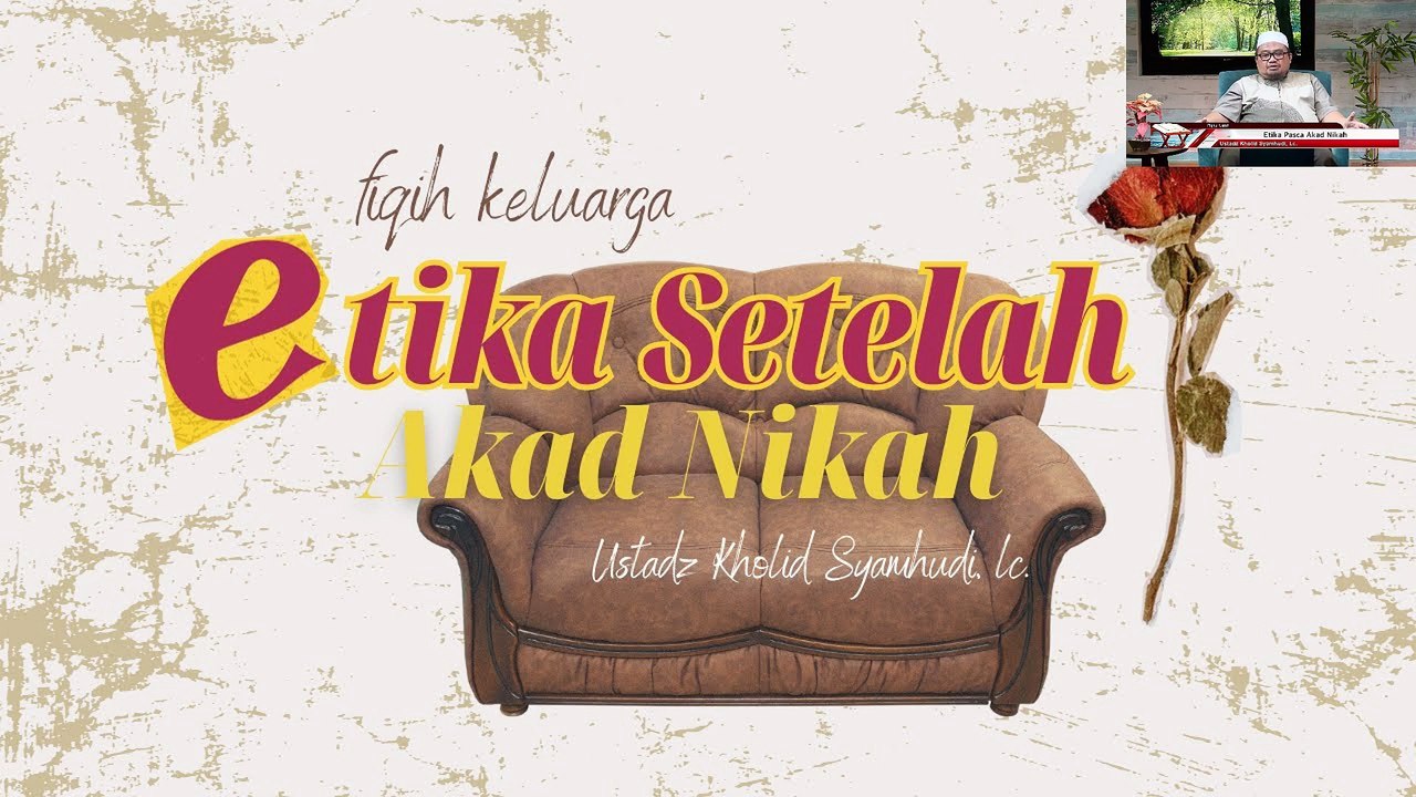 Ustadz Kholid Syamhudi: Etika Pasca Akad Nikah