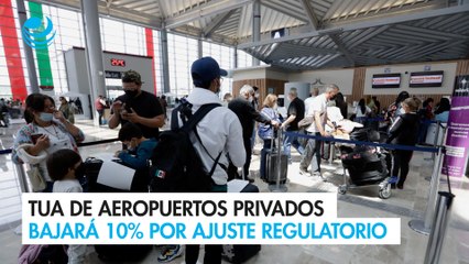 TUA de aeropuertos privados bajará 10% por ajuste regulatorio