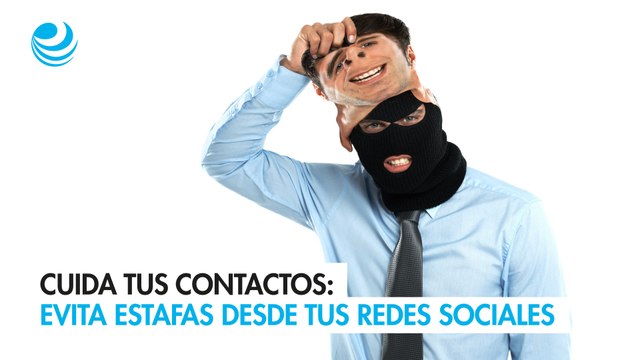 Cuida tus contactos: evita estafas desde tus redes sociales