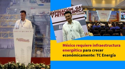 México requiere infraestructura energética para crecer económicamente: TC Energía