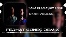 Okan & Volkan - Sana Olan Aşkım Ebedi ( Ferhat Güneş Remix )