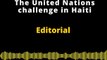 EDITORIAL EN INGLÉS | THE UNITED NATIONS CHALLENGE IN HAITI