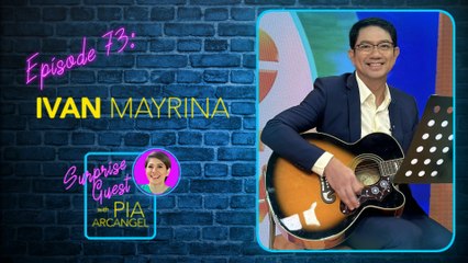 Episode 73: Ivan Mayrina | Surprise Guest with Pia Arcangel