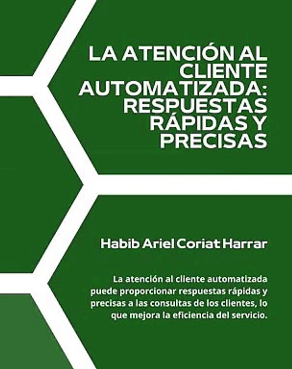 |HABIB ARIEL CORIAT HARRAR | ATENCIÓN AL CLIENTE AUTOMATIZADA (PARTE 1) (@HABIBARIELC)