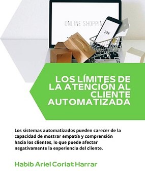 |HABIB ARIEL CORIAT HARRAR | DESAFÍOS DE LA ATENCIÓN AL CLIENTE AUTOMATIZADA (PARTE 2) (@HABIBARIELC)