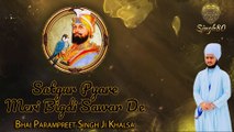 Satgur Pyare Meri Bigdi Sawar De I Bhai Parampreet Singh Ji Khalsa I SINGH80