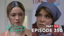 Abot Kamay Na Pangarap: Moira's successful scheme (Full Episode 350 - Part 1/3)