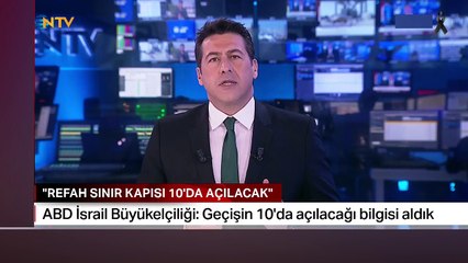 ABD Büyükelçiliği: Refah Sınır Kapısı saat 10.00'da açılıyor