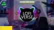 MIX LOFI VERSE //LOFI VERSE //#lofimusic #lofiverse #lovestatus #lofi #music #lofimashup-(1080p)