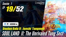 【Douluo Dalu 2】  S1 Episode 19  - Soul Land 2 : The Unrivaled Tang Sect | 1080P