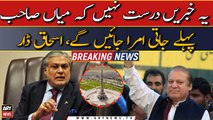 Yeh khabrein drust nahi ke miyan sahab pehle jati umrah jayen gay, Ishaq Dar