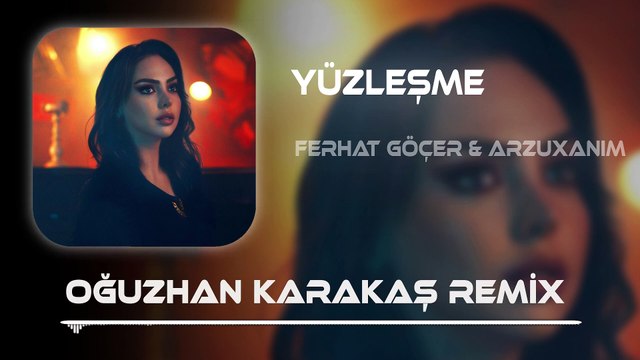 Ferhat Göçer & Arzuxanım - Yüzleşme (Oğuzhan Karakaş Remix) Dik durdum devrilmedim
