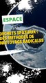 Déchets spatiaux : des méthodes de nettoyage radicales