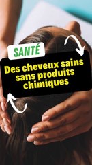 Des cheveux sains sans produits chimiques