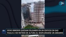Ocho obreros quedan colgando en un edificio en Sao Paulo a 140 metros de altura al desplomarse un andamio