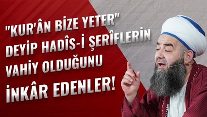 "Kur'ân Bize Yeter" Deyip Hadîs-i Şerîflerin Vahiy Olduğunu İnkâr Edenler!