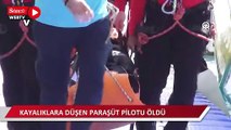 Kelebekler Vadisi'nde kayalıklara düşen paraşüt pilotu öldü