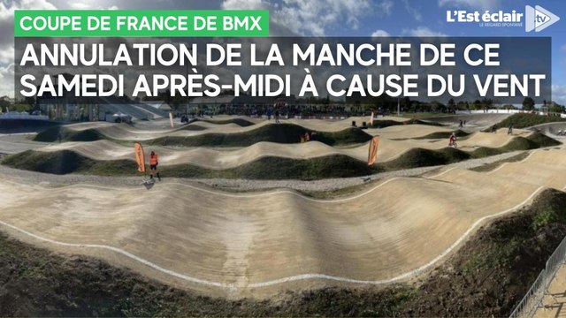 Annulation de la manche de coupe de France de BMX ce samedi après-midi à Troyes, à cause du vent