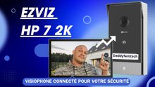 EZVIZ HP7 2K : Le visiophone idéal ?