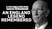 Bobby Charlton – An England Legend Remembered