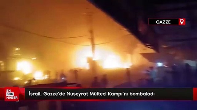 İsrail, Gazze'de Nuseyrat Mülteci Kampı'nı bombaladı