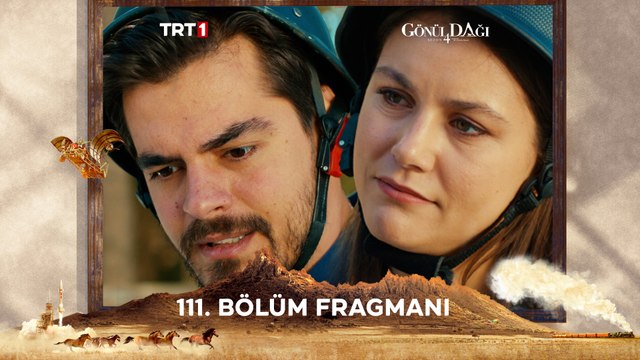 gönül dağı 111. Bölüm Fragmanı