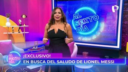 En busca del saludo de Lionel Messi para Al Sexto Día