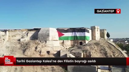 Tarihi Gaziantep Kalesi’ne dev Filistin bayrağı asıldı