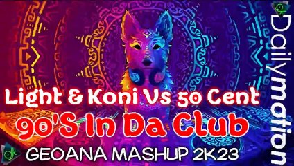 Light & Koni Vs 50 Cent - 90'S In Da Club (GeoAna Mashup 2K23)