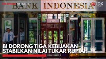 BI Dorong Tiga Kebijakan Stabilkan Nilai Tukar Rupiah