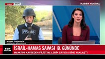 İsrail-Hamas savaşında 19. gün! Haber Global ekipleri sıcak bölgede!