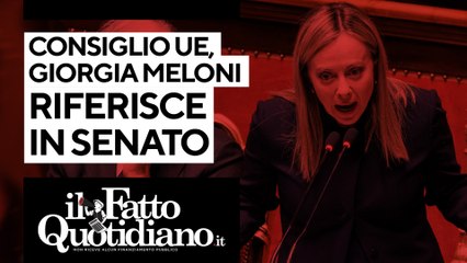 下载视频: Giorgia Meloni riferisce in Senato in vista del Consiglio Ue di giovedì e venerdì