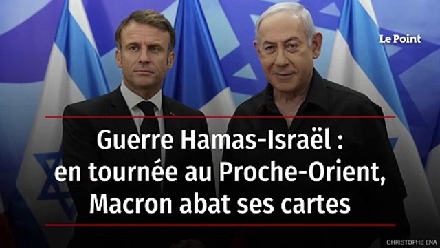 Guerre Hamas-Israël : en tournée au Proche-Orient, Macron abat ses cartes