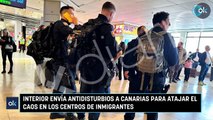 Interior envía antidisturbios a Canarias para atajar el caos en los centros de inmigrantes
