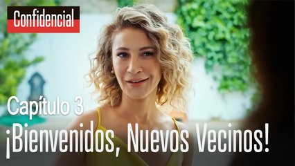 ¡Bienvenidos, nuevos vecinos! - Confidencial Capitulo 3