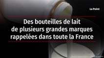 Des bouteilles de lait de plusieurs grandes marques rappelées dans toute la France