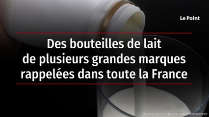 Des bouteilles de lait de plusieurs grandes marques rappelées dans toute la France