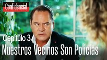 Nuestros vecinos son policías - Confidencial Capitulo 3