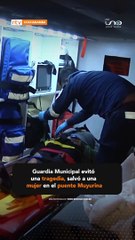 Guardia Municipal evitó una tragedia en el Puente Muyurina