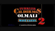 Türkler Çıldırmış Olmalı 2: Mavi Vatan | Fragman