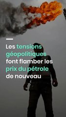 Les tensions géopolitiques font flamber les prix du pétrole de nouveau.